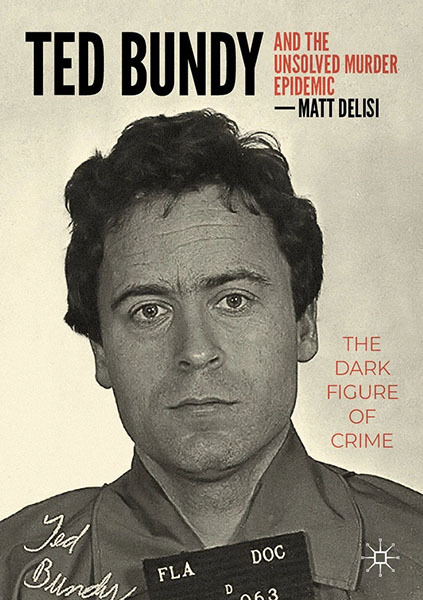 Cover of the book "Ted Bundy and the Unsolved Murder Epidemic: The Dark Figure of Crime”